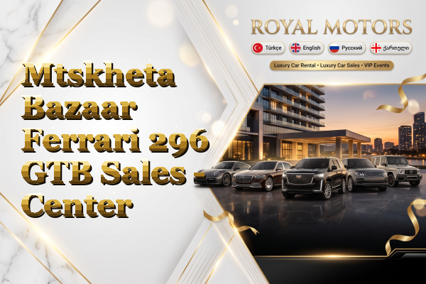 Mtskheta Bazaar Ferrari 296 GTB Sales - Center