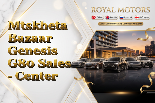 Mtskheta Bazaar Genesis G80 Sales - Center