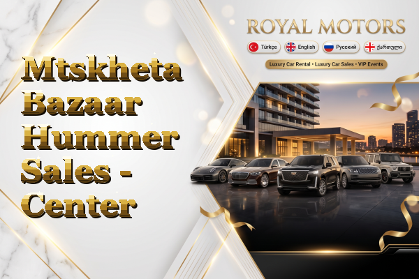 Mtskheta Bazaar Hummer Sales - Center