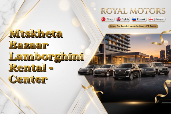 Mtskheta Bazaar Lamborghini Rental - Center