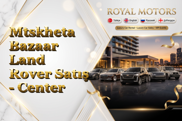 Mtskheta Bazaar Land Rover Satış - Center