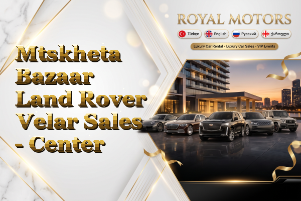Mtskheta Bazaar Land Rover Velar Sales - Center