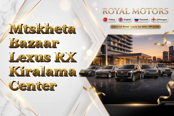 Mtskheta Bazaar Lexus RX Kiralama - Center