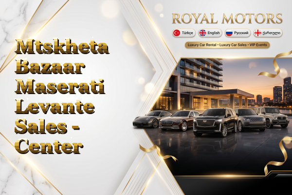 Mtskheta Bazaar Maserati Levante Sales - Center
