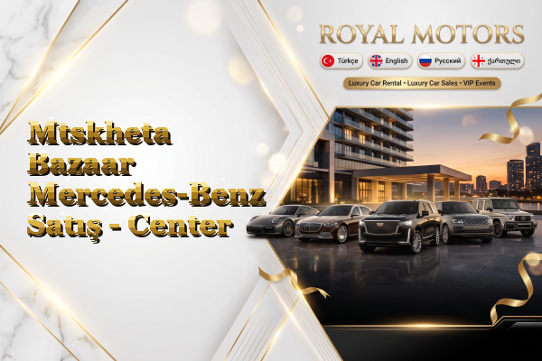 Mtskheta Bazaar Mercedes-Benz Satış - Center