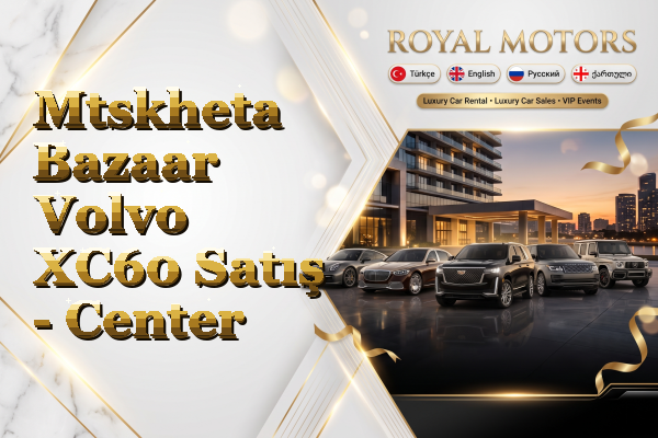 Mtskheta Bazaar Volvo XC60 Satış - Center
