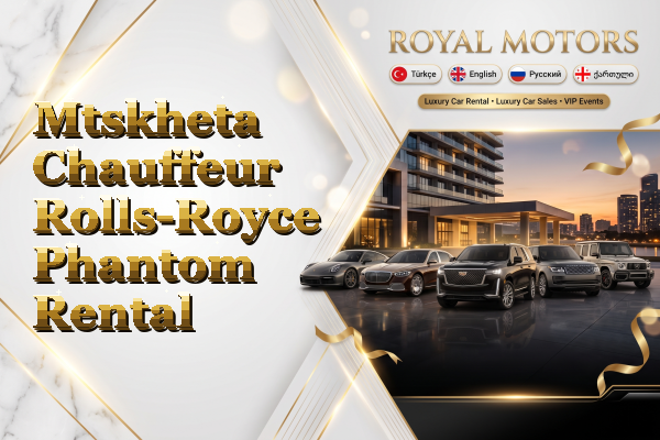 Mtskheta Chauffeur Rolls-Royce Phantom Rental
