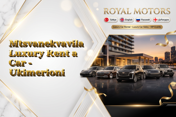 Mtsvanekvavila Luxury Rent a Car - Ukimerioni