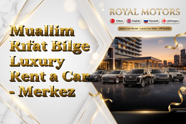 Muallim Rıfat Bilge Luxury Rent a Car - Merkez