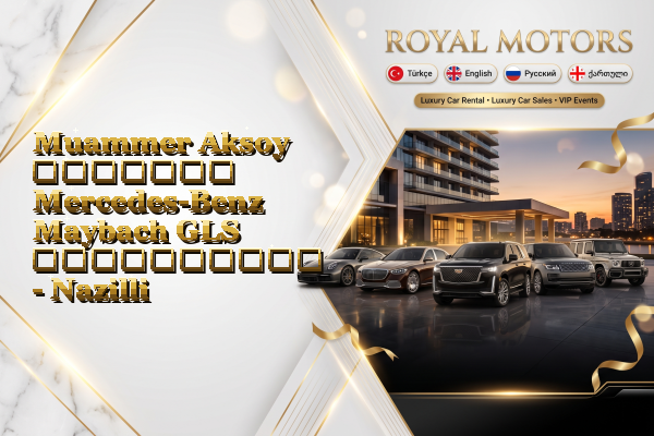 Muammer Aksoy მძღოლით Mercedes-Benz Maybach GLS გაქირავება - Nazilli