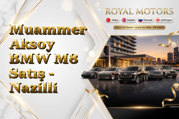 Muammer Aksoy BMW M8 Satış - Nazilli