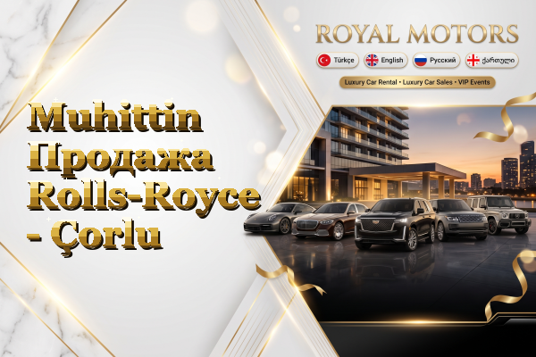 Muhittin Продажа Rolls-Royce - Çorlu