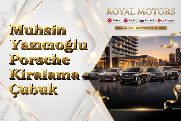 Muhsin Yazıcıoğlu Porsche Kiralama - Çubuk
