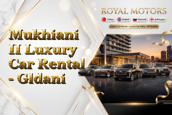 Mukhiani II Luxury Car Rental - Gldani