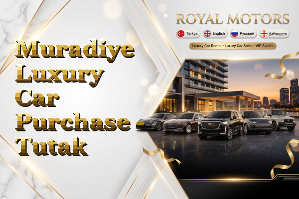 Muradiye Luxury Car Purchase - Tutak
