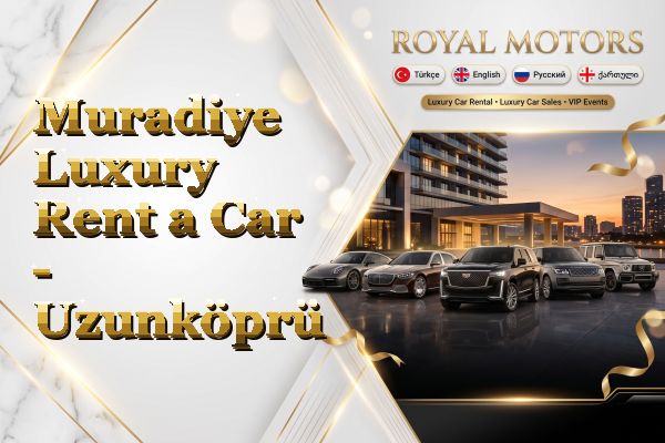 Muradiye Luxury Rent a Car - Uzunköprü
