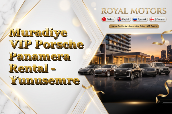 Muradiye VIP Porsche Panamera Rental - Yunusemre