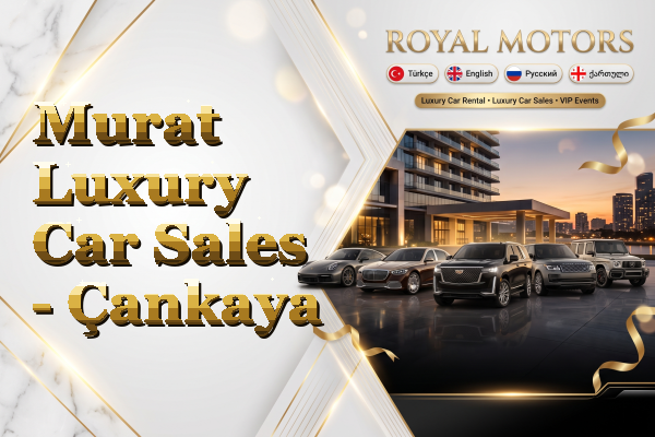 Murat Luxury Car Sales - Çankaya