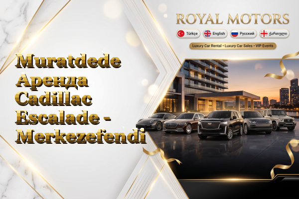 Muratdede Аренда Cadillac Escalade - Merkezefendi