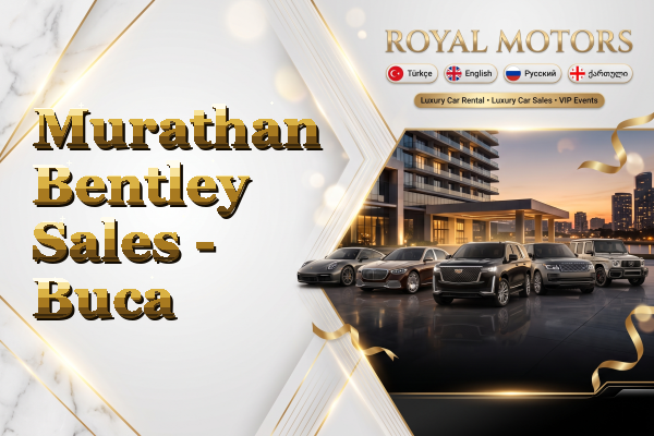 Murathan Bentley Sales - Buca