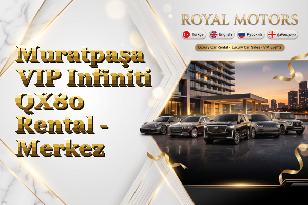 Muratpaşa VIP Infiniti QX80 Rental - Merkez