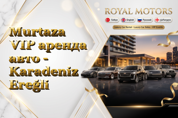 Murtaza VIP аренда авто - Karadeniz Ereğli