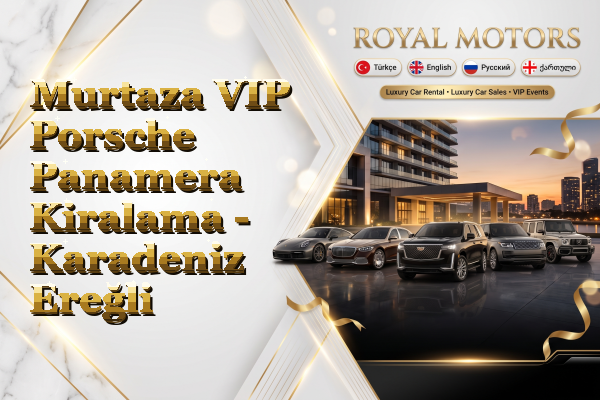 Murtaza VIP Porsche Panamera Kiralama - Karadeniz Ereğli