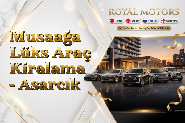Musaağa Lüks Araç Kiralama - Asarcık