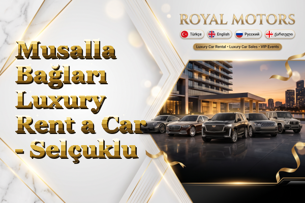 Musalla Bağları Luxury Rent a Car - Selçuklu
