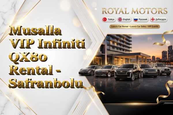 Musalla VIP Infiniti QX80 Rental - Safranbolu