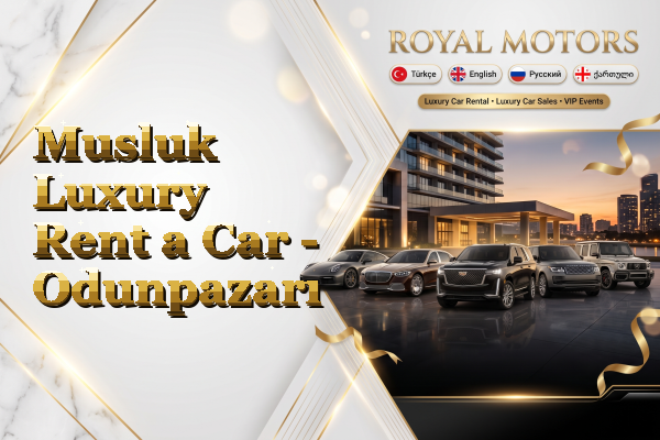 Musluk Luxury Rent a Car - Odunpazarı
