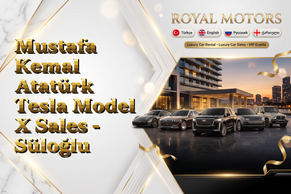 Mustafa Kemal Atatürk Tesla Model X Sales - Süloğlu