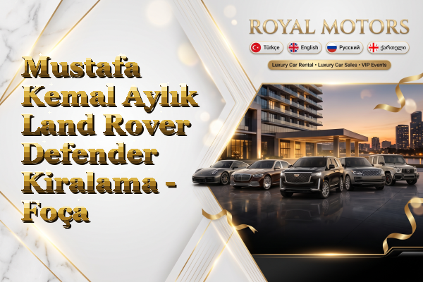 Mustafa Kemal Aylık Land Rover Defender Kiralama - Foça