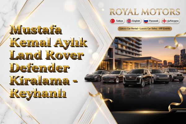 Mustafa Kemal Aylık Land Rover Defender Kiralama - Reyhanlı