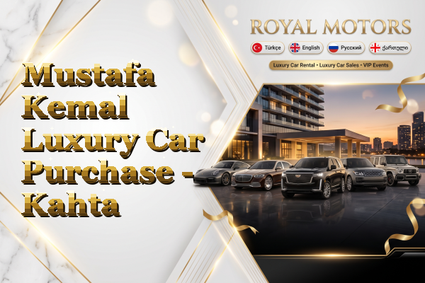 Mustafa Kemal Luxury Car Purchase - Kahta
