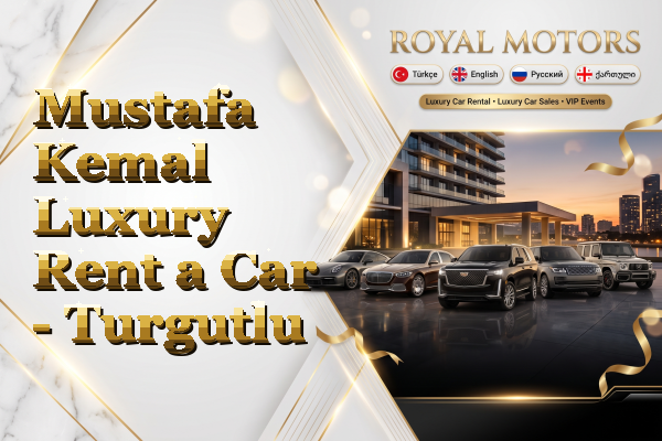 Mustafa Kemal Luxury Rent a Car - Turgutlu