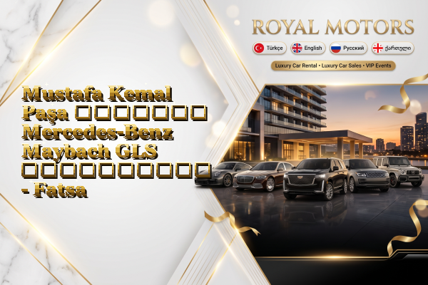 Mustafa Kemal Paşa მძღოლით Mercedes-Benz Maybach GLS გაქირავება - Fatsa