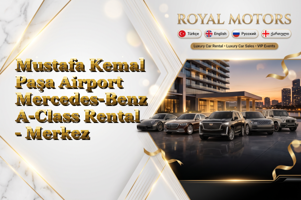 Mustafa Kemal Paşa Airport Mercedes-Benz A-Class Rental - Merkez