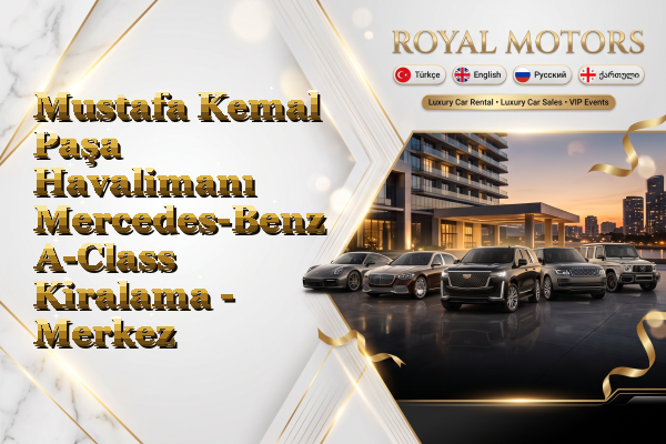 Mustafa Kemal Paşa Havalimanı Mercedes-Benz A-Class Kiralama - Merkez