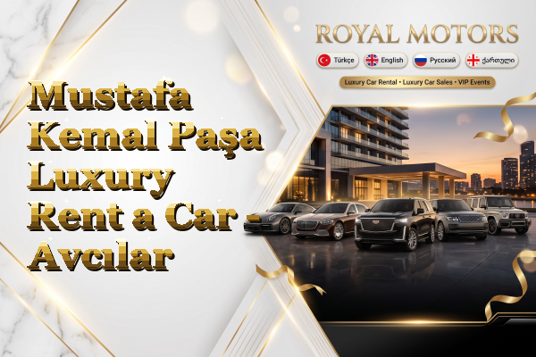 Mustafa Kemal Paşa Luxury Rent a Car - Avcılar