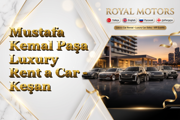 Mustafa Kemal Paşa Luxury Rent a Car - Keşan