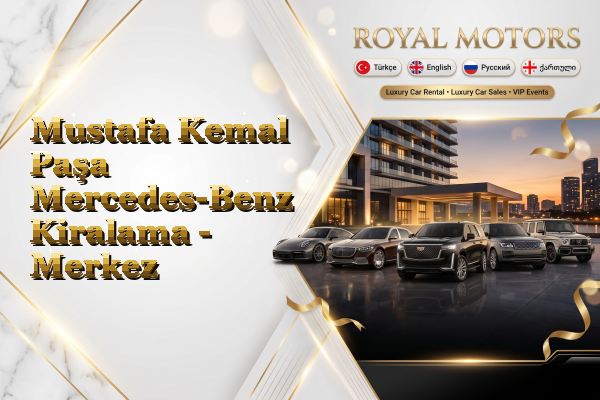 Mustafa Kemal Paşa Mercedes-Benz Kiralama - Merkez