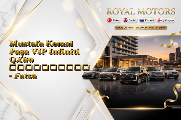 Mustafa Kemal Paşa VIP Infiniti QX80 გაქირავება - Fatsa