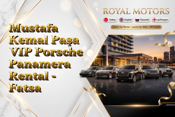 Mustafa Kemal Paşa VIP Porsche Panamera Rental - Fatsa
