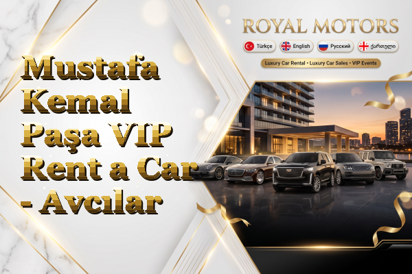 Mustafa Kemal Paşa VIP Rent a Car - Avcılar