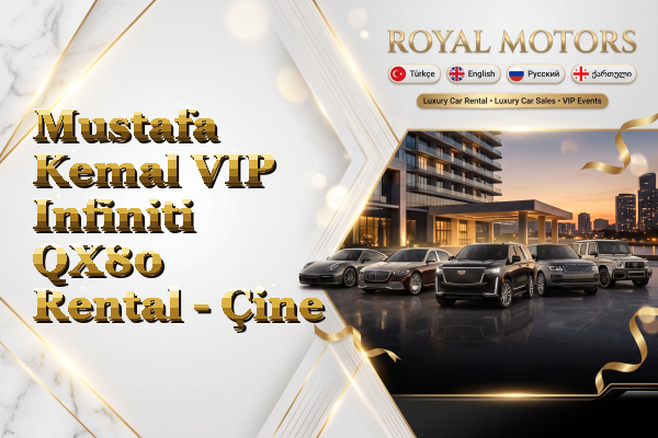Mustafa Kemal VIP Infiniti QX80 Rental - Çine