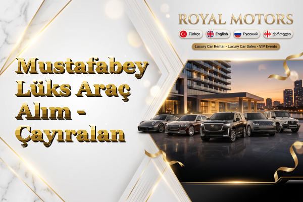 Mustafabey Lüks Araç Alım - Çayıralan