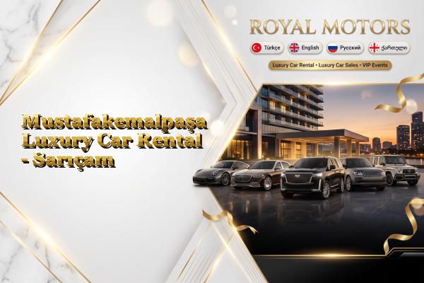 Mustafakemalpaşa Luxury Car Rental - Sarıçam