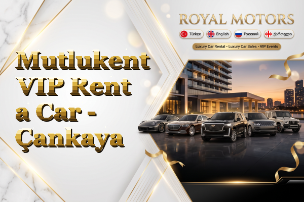 Mutlukent VIP Rent a Car - Çankaya