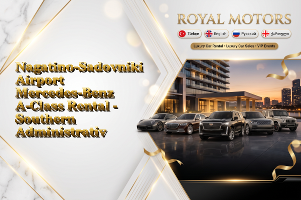 Nagatino-Sadovniki Airport Mercedes-Benz A-Class Rental - Southern Administrative Okrug